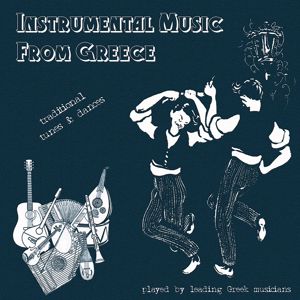 Various Artists: Instrumental Music from Greece. Traditional Tunes and Dances Played by Leading Greek Musicians