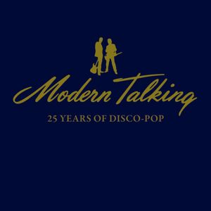 Modern Talking: 25 Years Of Disco-Pop