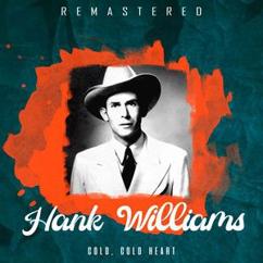 Hank Williams: Cold, Cold Heart (Remastered)