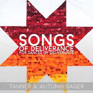 Tanner Sager & Autumn Sager: Songs of Deliverance for Dances of Deliverance