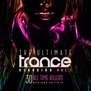 Various Artists: The Ultimate Trance Classics, Vol. 1 (30 All-Time Killers)