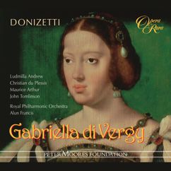 Alun Francis: Donizetti: Gabriella di Vergy, Act 2: "Ah fermate! ... Raoul!" (Gabriella)