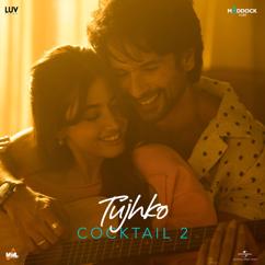 Pritam: Tujhko (From “Cocktail 2”)