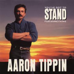 Aaron Tippin: You've Got to Stand for Something