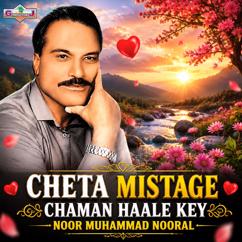 Noor Muhammad Nooral: Cheta Mistage Chaman Haale Key