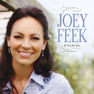 Joey Feek: If Not For You
