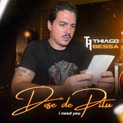 Thiago Bessa: Dose de Pitu (I Need You)