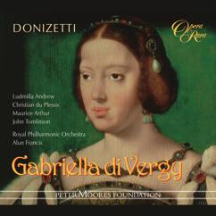 Alun Francis: Donizetti: Gabriella di Vergy, Act 3: "Ah! Vanne ... togliti dal guardo mio" (Gabriella, Fayel, Courtiers)