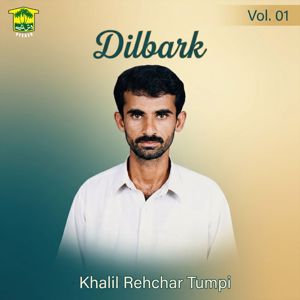 Khalil Rehchar Tumpi: Dilbark, Vol. 01