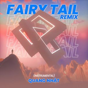 Quang Nhật: Fairy Tail (Remix) (Instrumental)