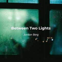 Jordan Berg: Between Two Lights