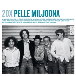 Pelle Miljoona: 20X Pelle Miljoona