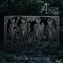 Autre Chose: Danse Macabre