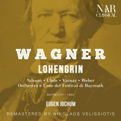 Orchestra del Festival di Bayreuth, Eugen Jochum, Wolfgang Windgassen, Birgit Nilsson, Hermann Uhde, Astrid Varnay: Lohengrin, WWV 75, IRW 31, Act III: "Was bringen die?" (Tutti)