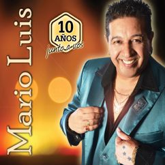 Mario Luis: 10 Años Junto A Vos