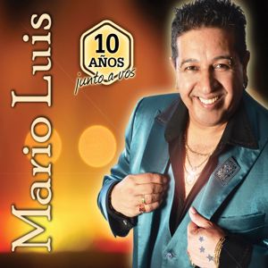 Mario Luis: 10 Años Junto A Vos