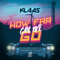 Klaas: How Far Can We Go (Extended Mix)