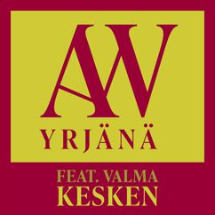 A.W. Yrjänä feat. Valma: Kesken (Vain elämää kausi 14)