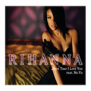 Rihanna, Ne-Yo: Hate That I Love You