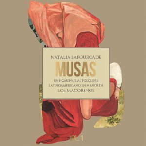 Natalia Lafourcade: Musas (Un Homenaje al Folclore Latinoamericano en Manos de Los Macorinos, Vol. 1)