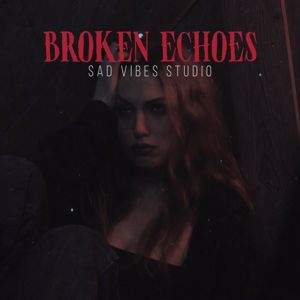 Sad Vibes Studio: Broken Echoes