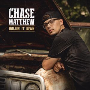 Chase Matthew: Holdin' It Down