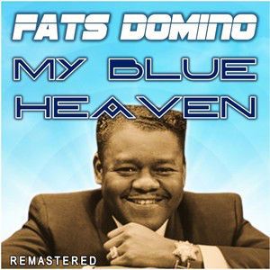 Fats Domino: My Blue Heaven (Remastered)