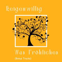 Reigenwillig: Was Fröhliches (Bonus Tracks)