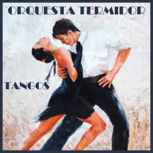 Orquesta Termidor: Tangos