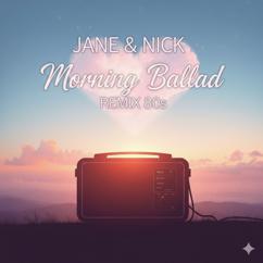Jane & Nick: Morning Ballad(Remix 80s)