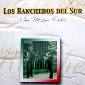 Los Rancheros Del Sur: Sus Ultimos Exitos (Remastered)