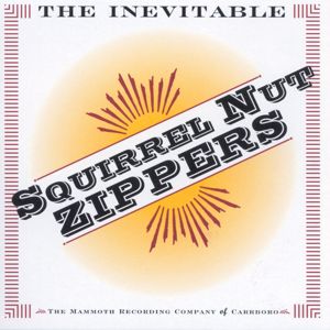 Squirrel Nut Zippers: The Inevitable Squirrel Nut Zippers