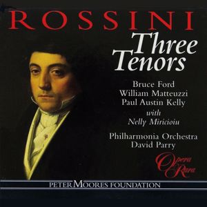 Bruce Ford, William Matteuzzi, Paul Austin Kelly: Rossini: Three Tenors