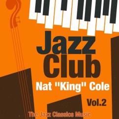 Nat "King" Cole: What Can I Say (After I Say I'm Sorry)?