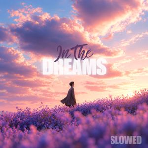 Abdullah Abu Sayem: In the Dreams (Slowed and Reverb)