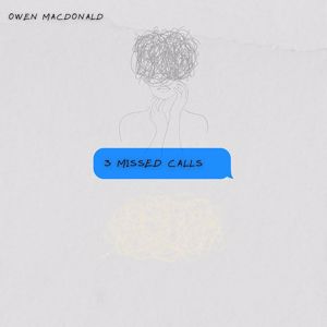 Owen MacDonald: 3 Missed Calls