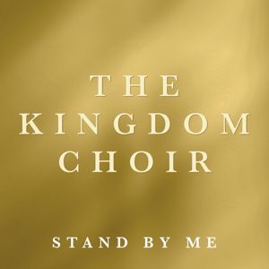 The Kingdom Choir: Stand By Me