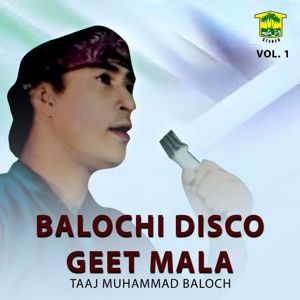 Taaj Muhammad Baloch: Balochi Disco Geet Mala, Vol. 1