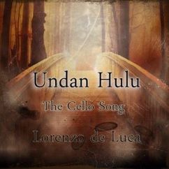 Lorenzo de Luca: Undan Hulu (The Cello Song)