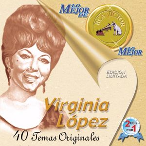 Virginia López: Lo Mejor De Lo Mejor De Virginia Lopez