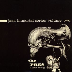 Lester Young: Jazz Immortal Series, Vol. 2: The Pres