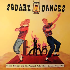 Carson Robison and His Pleasant Valley Boys: Square Dances