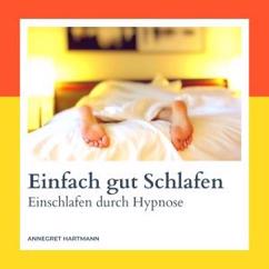 Annegret Hartmann: Hypnose - Teil 2 - Einfach gut schlafen