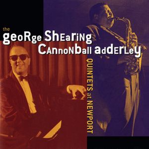 The George Shearing Quintet, Cannonball Adderley Quintet: At Newport