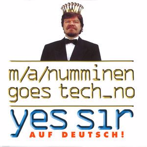 M.A. Numminen: Goes Tech_no - Yes Sir (Auf Deutsch!)