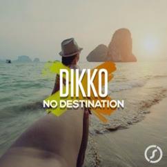 DIKKO: No Destination