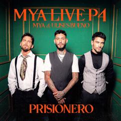 MYA & Ulises Bueno: MYA LIVE P4: Prisionero