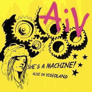 Alice In Videoland: She's a Machine