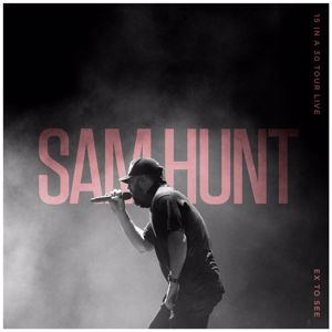 Sam Hunt: Ex To See (15 In A 30 Tour Live)