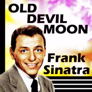 Frank Sinatra: Old Devil Moon